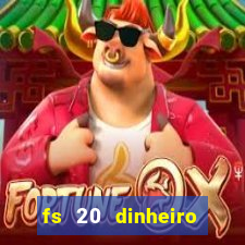 fs 20 dinheiro infinito download